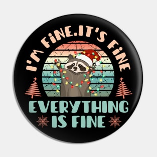 I'm fine.It's fine. Everything is fine.Merry Christmas  funny raccoon and Сhristmas garland Pin
