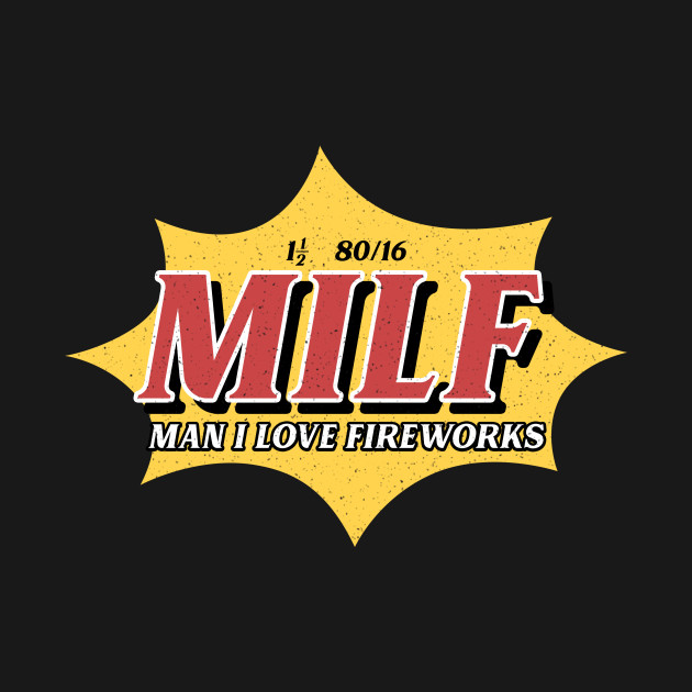 Discover MILF Man I Love Fireworks Funny 4th Of July - 4th Of July - T-Shirt