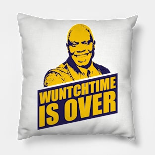 Wuntchtime Is Over Pillow