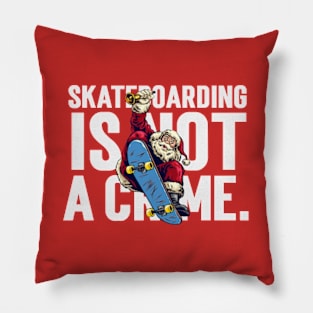 Skateboarding is not a crime. Pillow