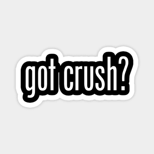 GOT CRUSH Magnet