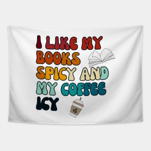 I like my books spicy and my coffee icy Tapestry