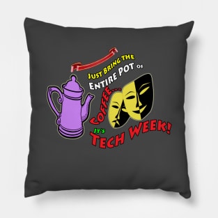 Just Bring Me the Entire Pot of Coffee... It's Tech Week! Pillow