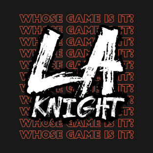 Whose Game Is It - LA Knight T-Shirt