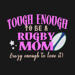 Tough Enough To Be A Rugby Mom T-Shirt