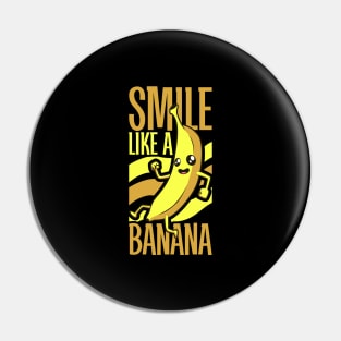 Smile like a banana Pin