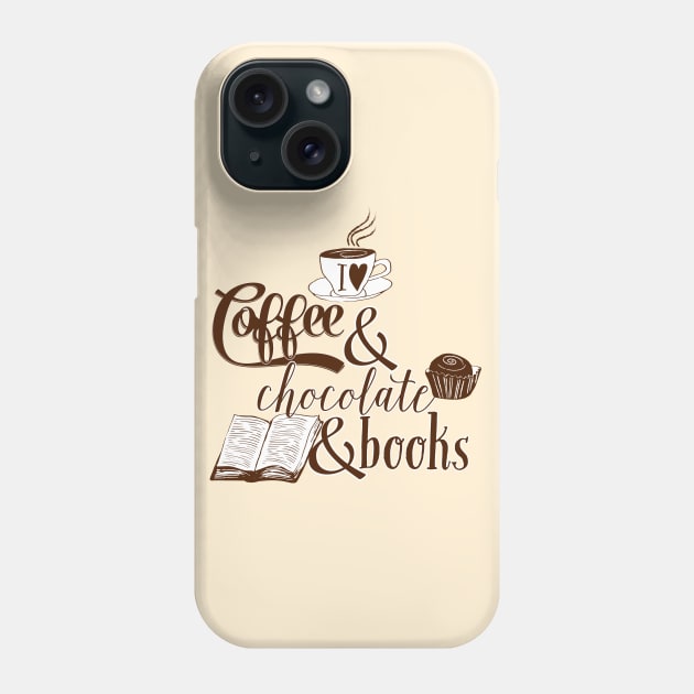 I love Coffee and Chocolate and Books Phone Case by so_celia