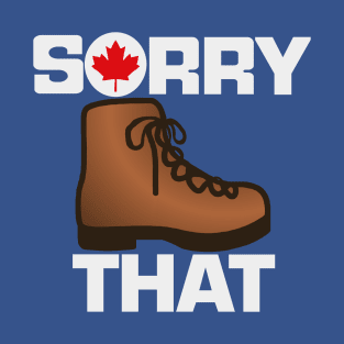 Sorry Boot That, too. T-Shirt