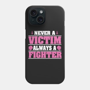 Cancer: Never a victim always a fighter Phone Case