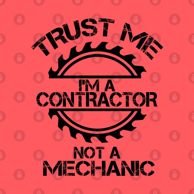 Trust me, I'm a Contractor, not a Mechanic, design with sawblade by Blended Designs