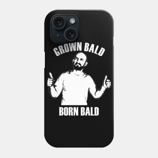 Grown bald, born bald - White Phone Case