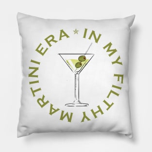 In my Filthy Martini era Pillow