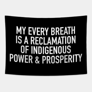 My Every Breath Is A Reclamation Of Indigenous Power & Prosperity Tapestry