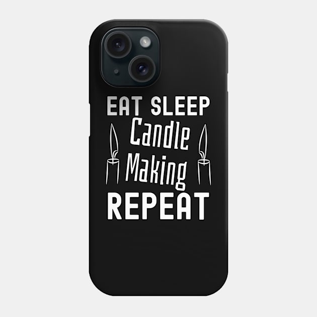 Eat Sleep Candle Making Repeat Phone Case by HobbyAndArt