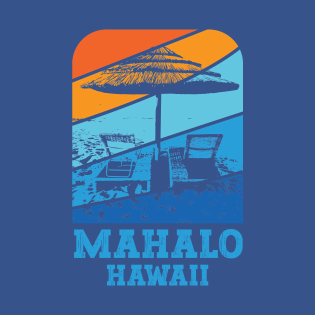 Discover Mahalo Hawaii Beach Lounging - Mahalo - T-Shirt