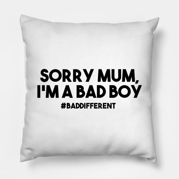 sorry mum, i'm a bad boy (font black) Pillow by Ajiw