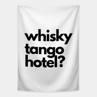 Whisky Tango Hotel? Tapestry