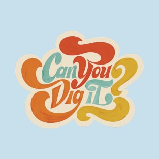 Can You Dig It? T-Shirt