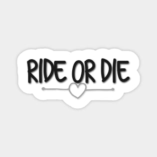 Ride or Die Magnet