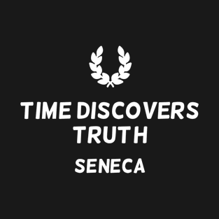 Inspiring Stoicism Quote Time Discovers Truth by Seneca T-Shirt