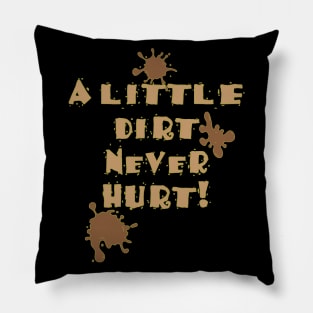 A Little Dirt Never Hurt Funny Kids Quote Pillow