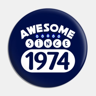 Awesome Since 1974 Pin