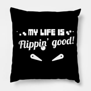 My Life Is Flippin Good | Funny Pinball Quote Pillow