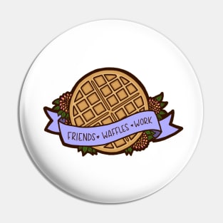 Friends, Waffles, Work Pin