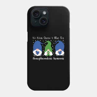 We Wear Green and Blue For Neurofibromatosis Awareness Phone Case