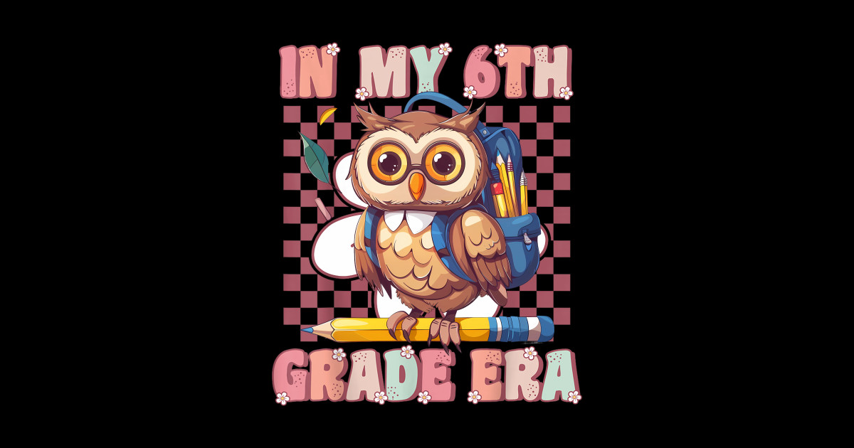 In My Owl 6th Grade Era - 6th Grade - Sticker | TeePublic