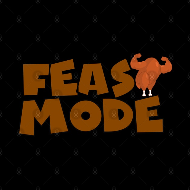 Feast Mode by MidniteSnackTees