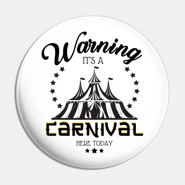 Warning It's A Carnival Here Today Pin by JustBeSatisfied