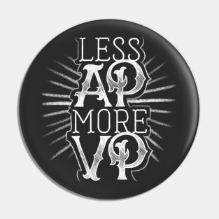 Less AP More VP Pin