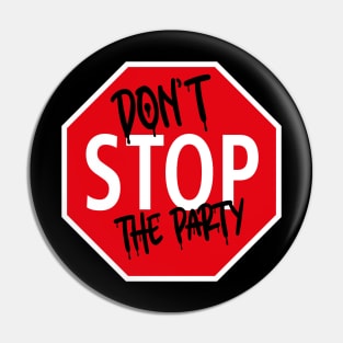 Don't Stop the Party Stop Sign Pin