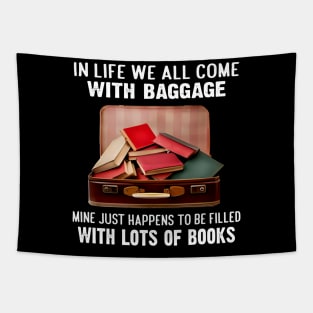 In life we all come with baggage. Mine just happens to be filled with lots of Books Tapestry