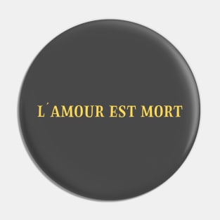 L´Amour Est Mort 2, mustard Pin