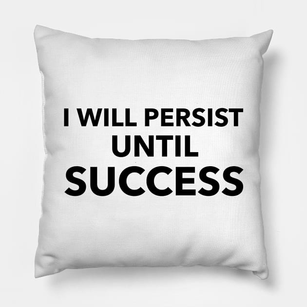 I Will Persist Until Success Pillow by Jitesh Kundra