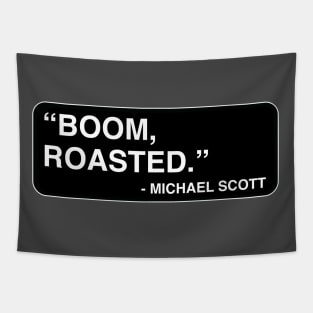 "Boom, roasted." - Michael Scott Tapestry