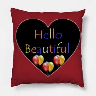 Hello beautiful , heart and ballons Pillow