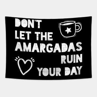 Don't let the amargadas ruin your day - white design Tapestry