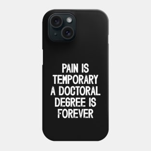 PhD Doctorate Funny PhD Student Graduation Gift Phone Case