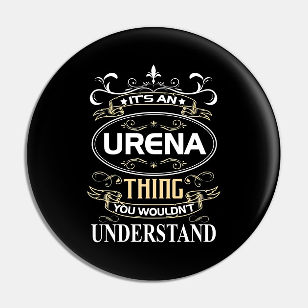 Urena Name Shirt It's An Urena Thing You Wouldn't Understand Pin by Sparkle Ontani