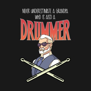 Never underestimate a Grandpa who is also a Drummer Drums T-Shirt