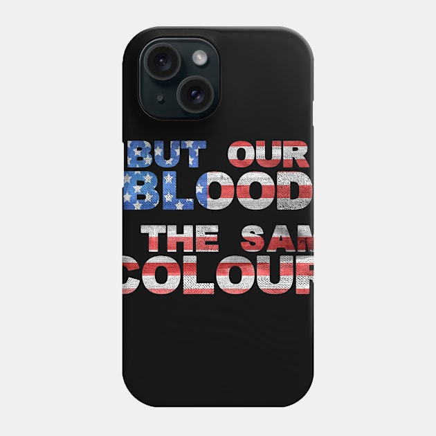 Our blood is the same colour. Phone Case by W.Pyzel