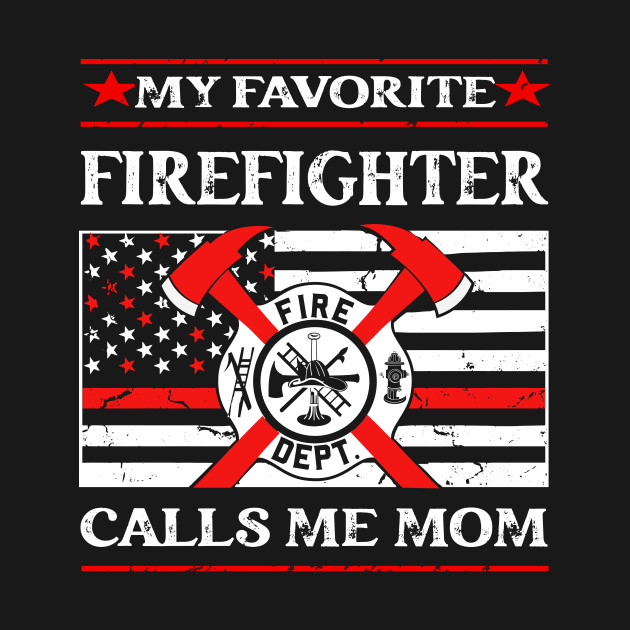 Discover My Favorite Firefighter Calls Me Mom Thin Red Line Gift - My Favorite Firefighter Calls Me Mom - T-Shirt