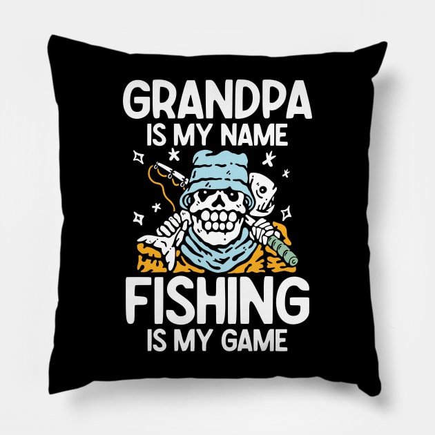 Grandpa is My Name Fishing is My Game - Fishing Pillow by AngelBeez29