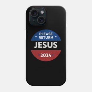 Please return Jesus 2024 (presidential election satire) White text distressed Phone Case