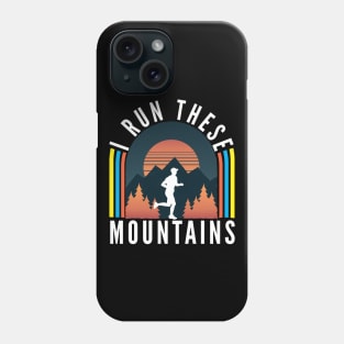 I Run These Mountains Phone Case