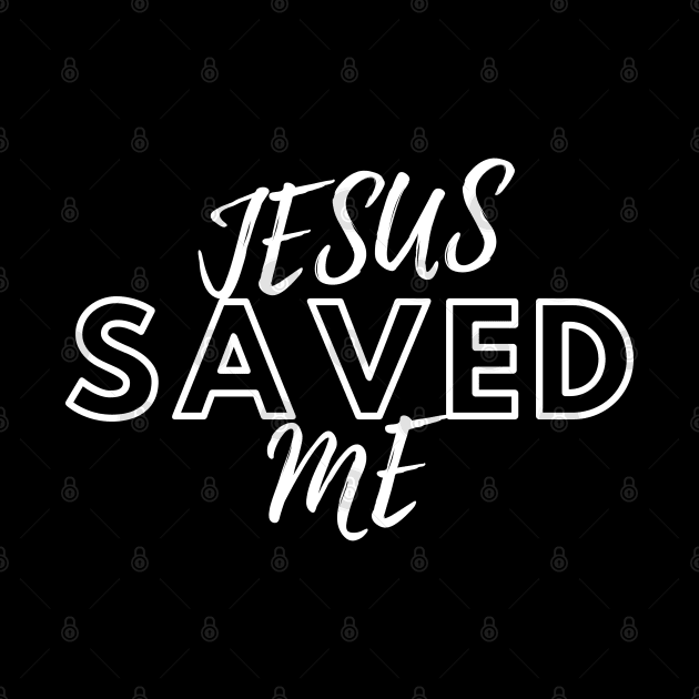 JESUS SAVED ME by Faith & Freedom Apparel 