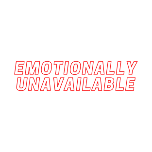 Emotionally Unavailable - white T-Shirt